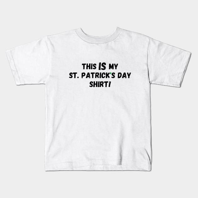 This IS My St. Patrick's Day Shirt (green apostrophe) Kids T-Shirt by FartMerch